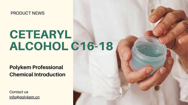 Polykem Professional Chemical Johdatus: Cetearyylialkoholin C16-18 soveltaminen ja edut C16-18