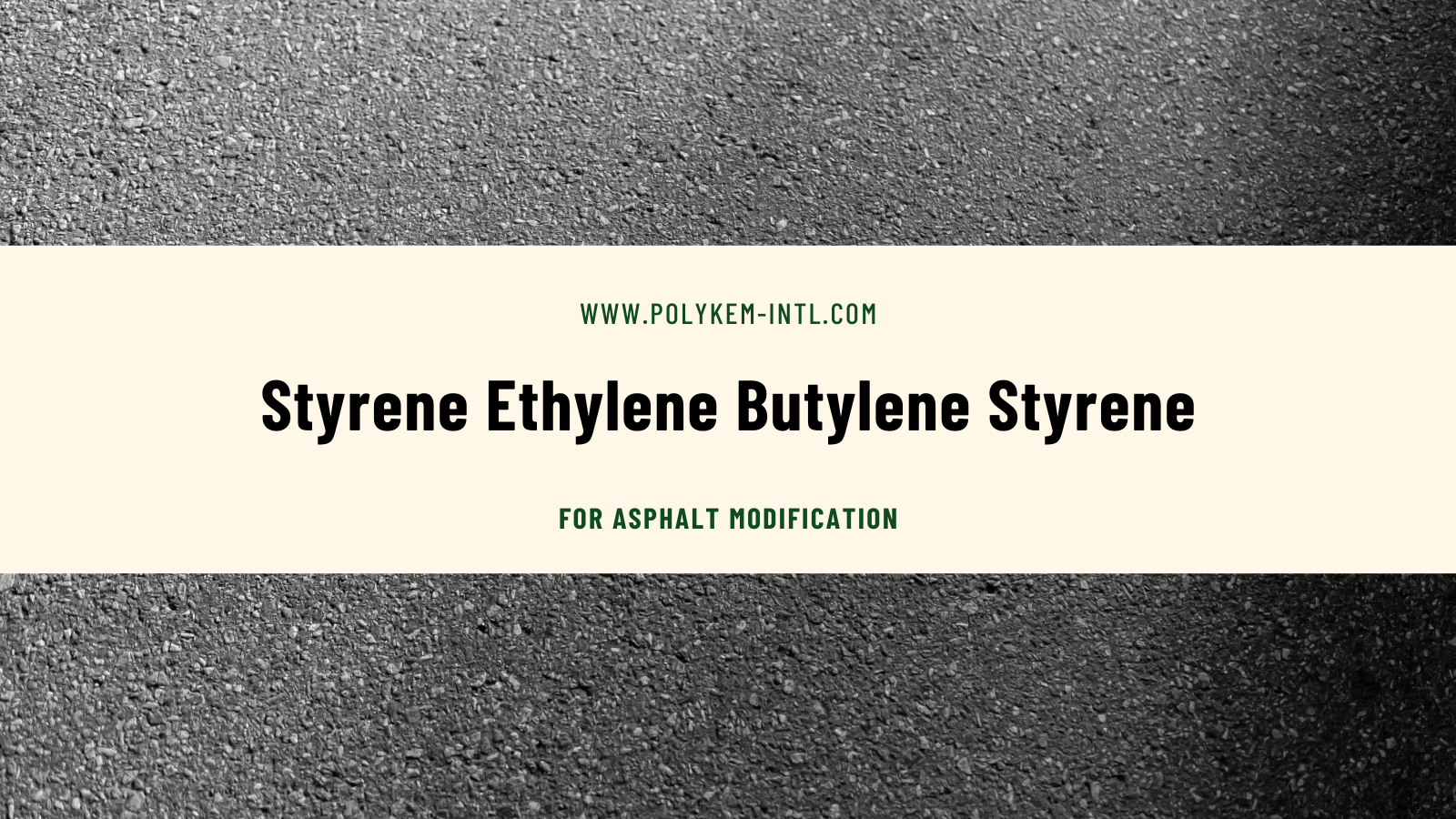 Miksi styreeni -eteeni -butyleenistyreeni on tärkein raaka -aine asfalttimuunnolle